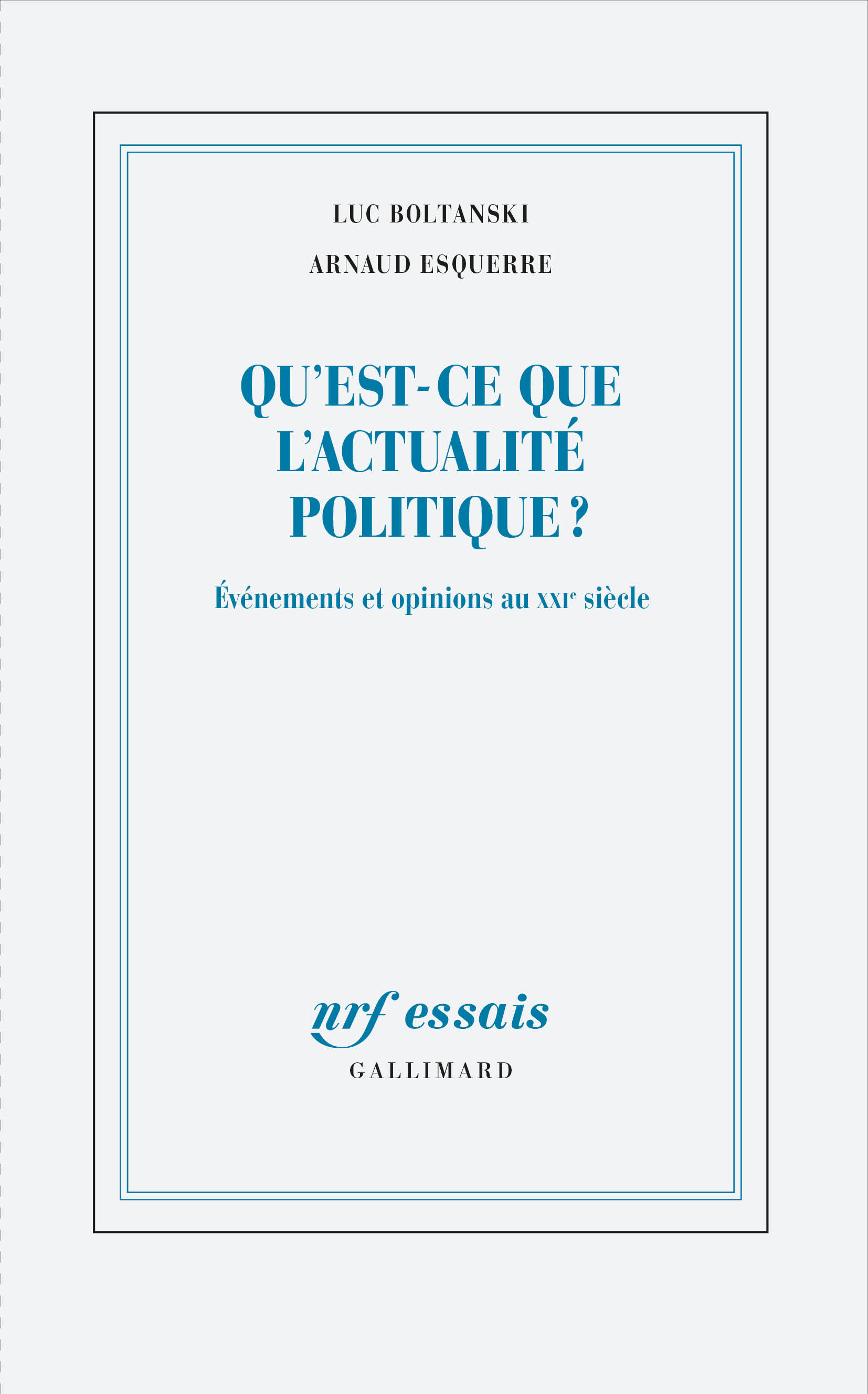 Luc Boltanski - Arnaud Esquerre - Qu'est-ce que l'actualité politique ?
